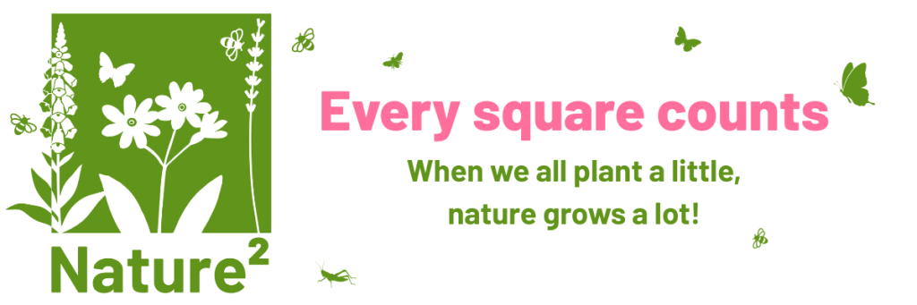 Nature squared logo with the words "every square counts: when we all plant a little, nature grows a lot!"